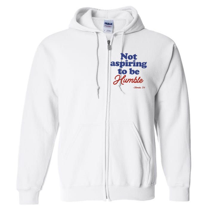 Not Aspiring To Be Humble Kamala Harris 2024 For President Full Zip Hoodie