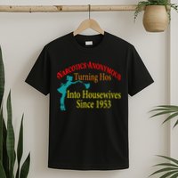 Narcotics Anonymous Turning Hos Into Housewives 1953 T-Shirt