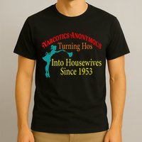 Narcotics Anonymous Turning Hos Into Housewives 1953 T-Shirt