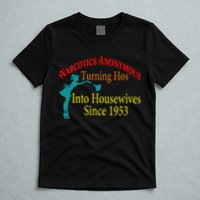 Narcotics Anonymous Turning Hos Into Housewives 1953 T-Shirt
