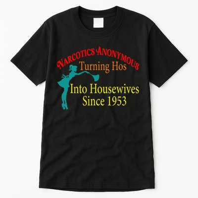 Narcotics Anonymous Turning Hos Into Housewives 1953 Tall T-Shirt