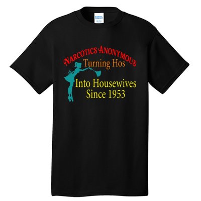 Narcotics Anonymous Turning Hos Into Housewives 1953 Tall T-Shirt