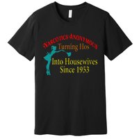 Narcotics Anonymous Turning Hos Into Housewives 1953 Premium T-Shirt