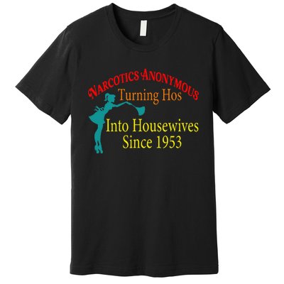 Narcotics Anonymous Turning Hos Into Housewives 1953 Premium T-Shirt