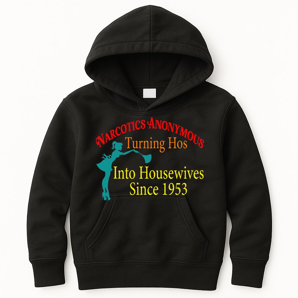 Narcotics Anonymous Turning Hos Into Housewives 1953 Kids Hoodie