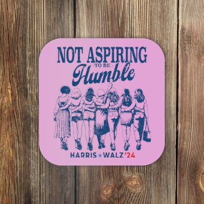 Not Aspiring To Be Humble Kamala Harris Feminist Message Coaster