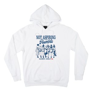 Not Aspiring To Be Humble Kamala Harris Feminist Message Hoodie