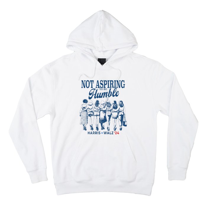 Not Aspiring To Be Humble Kamala Harris Feminist Message Hoodie