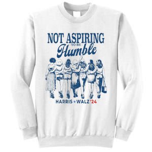 Not Aspiring To Be Humble Kamala Harris Feminist Message Sweatshirt