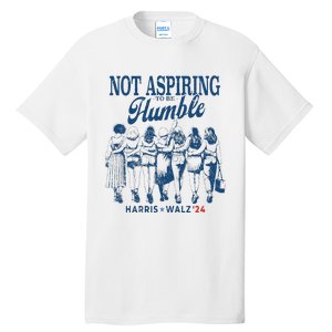 Not Aspiring To Be Humble Kamala Harris Feminist Message Tall T-Shirt