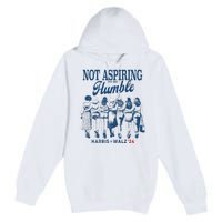 Not Aspiring To Be Humble Kamala Harris Feminist Message Premium Pullover Hoodie