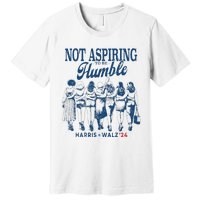 Not Aspiring To Be Humble Kamala Harris Feminist Message Premium T-Shirt