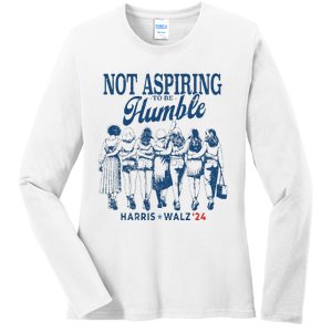 Not Aspiring To Be Humble Kamala Harris Feminist Message Ladies Long Sleeve Shirt