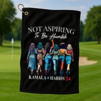 Not Aspiring To Be Humble This IsnT The 1950s Golf Towel