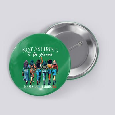 Not Aspiring To Be Humble This IsnT The 1950s Button