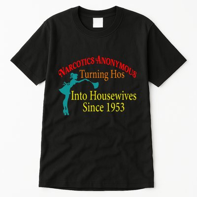 Narcotics Anonymous Turning Hos Into Housewives 1953 Tall T-Shirt