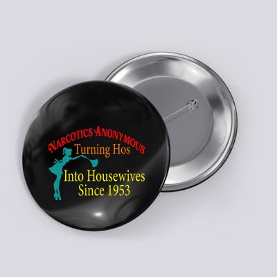 Narcotics Anonymous Turning Hos Into Housewives 1953 Button