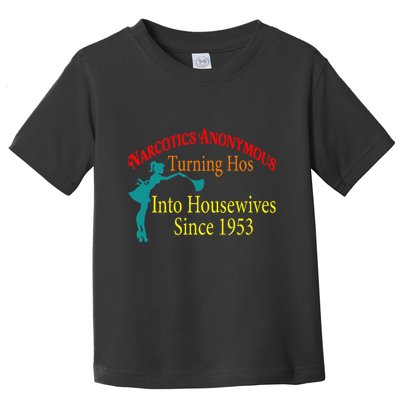 Narcotics Anonymous Turning Hos Into Housewives 1953 Toddler T-Shirt