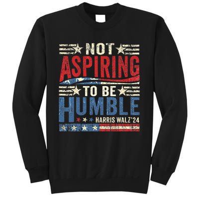 Not Aspiring To Be Humble Sweatshirt