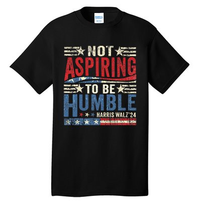 Not Aspiring To Be Humble Tall T-Shirt