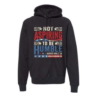 Not Aspiring To Be Humble Premium Hoodie