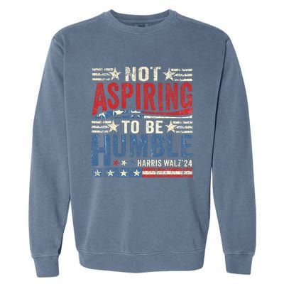 Not Aspiring To Be Humble Garment-Dyed Sweatshirt