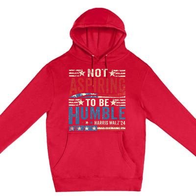 Not Aspiring To Be Humble Premium Pullover Hoodie