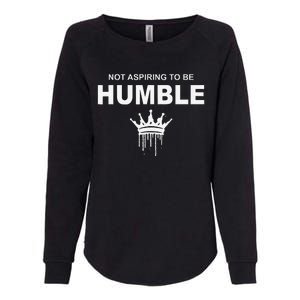 Not Aspiring To Be Humble Kamala Harris Feminist Message Womens California Wash Sweatshirt