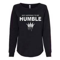 Not Aspiring To Be Humble Kamala Harris Feminist Message Womens California Wash Sweatshirt