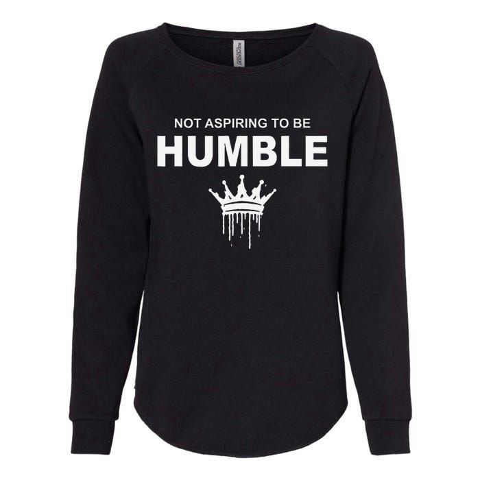 Not Aspiring To Be Humble Kamala Harris Feminist Message Womens California Wash Sweatshirt