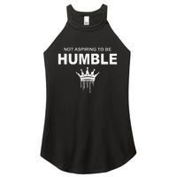 Not Aspiring To Be Humble Kamala Harris Feminist Message Women's Perfect Tri Rocker Tank