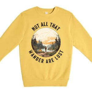 Not All That Wander Are Lost Premium Crewneck Sweatshirt