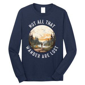 Not All That Wander Are Lost Long Sleeve Shirt