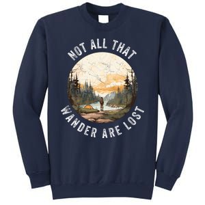 Not All That Wander Are Lost Sweatshirt