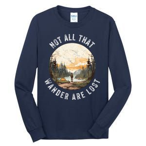 Not All That Wander Are Lost Tall Long Sleeve T-Shirt