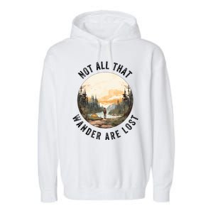 Not All That Wander Are Lost Garment-Dyed Fleece Hoodie