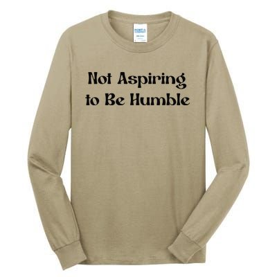 Not Aspiring To Be Humble Retro Kamala Harris Feminist Funny Tall Long Sleeve T-Shirt