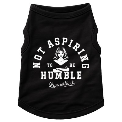 Not Aspiring To Be Humble Doggie Tank