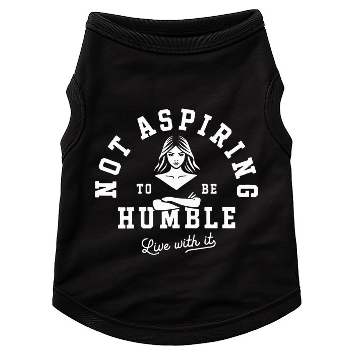 Not Aspiring To Be Humble Doggie Tank