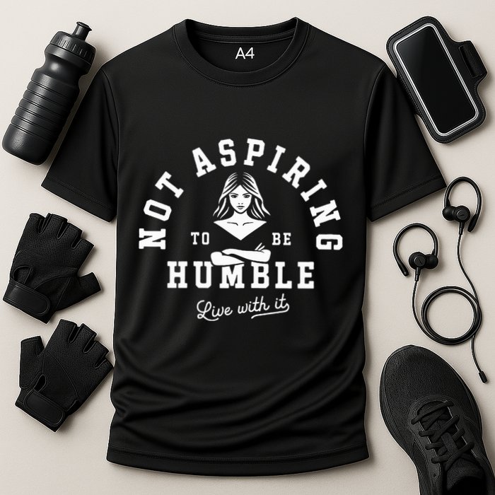 Not Aspiring To Be Humble Performance Shirt