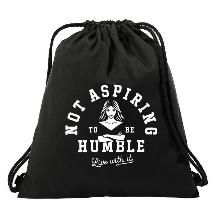 Not Aspiring To Be Humble Drawstring Bag