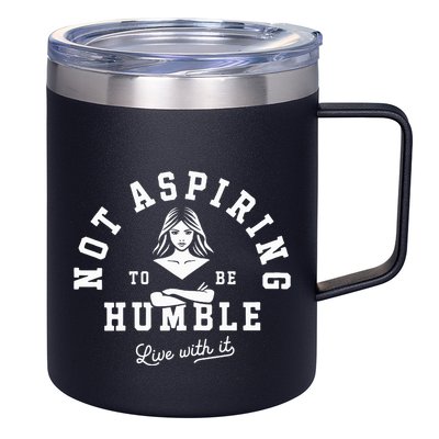 Not Aspiring To Be Humble 12oz Stainless Steel Coffee Mug