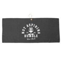 Not Aspiring To Be Humble Large Microfiber Waffle Golf Towel