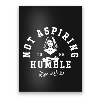 Not Aspiring To Be Humble Poster