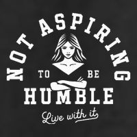 Not Aspiring To Be Humble Trucker Hat