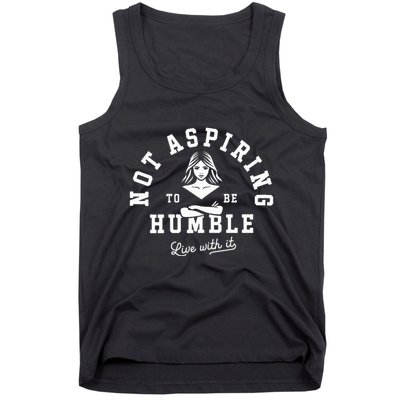 Not Aspiring To Be Humble Tank Top