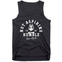 Not Aspiring To Be Humble Tank Top