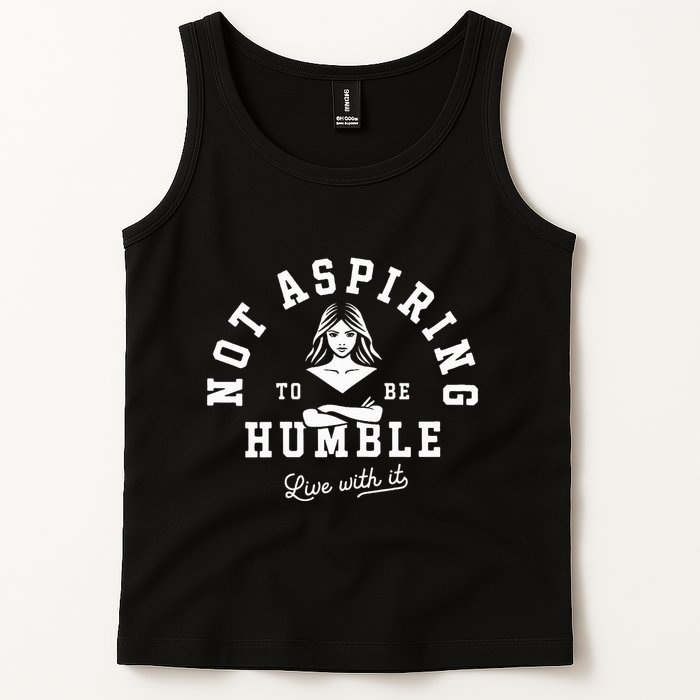 Not Aspiring To Be Humble Tank Top