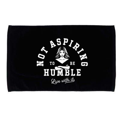 Not Aspiring To Be Humble Microfiber Hand Towel