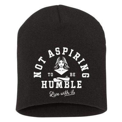 Not Aspiring To Be Humble Short Acrylic Beanie